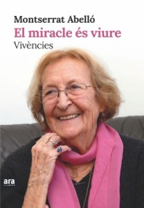 'El miracle és viure. Vivències', Montserrat Abelló (Ara Llibres).