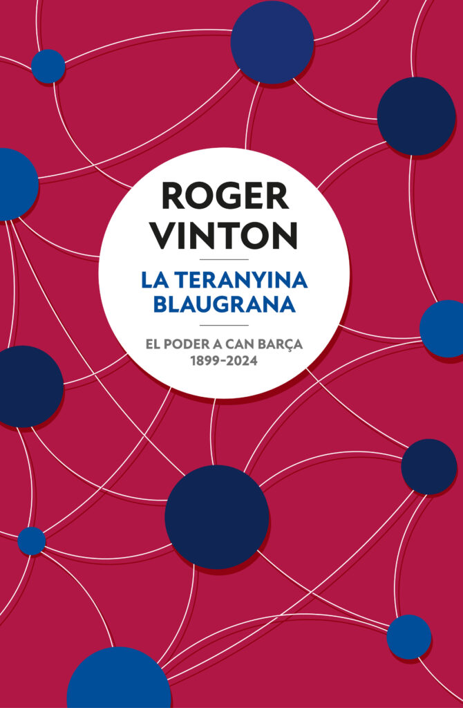 Coberta del llibre 'La teranyina blaugrana. El poder a can Barça 1899-2024', de Roger Vinton. Editorial: Columna.