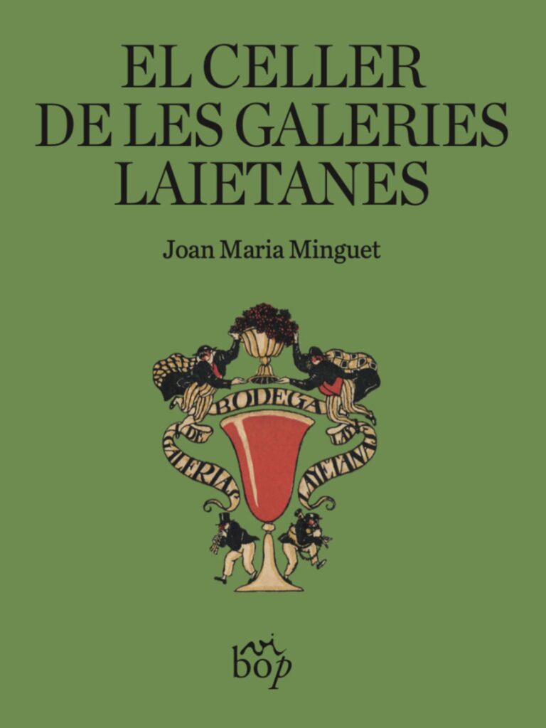Portada del llibre 'El celler de les galeries laietanes', de Joan Maria Minguet. Editorial: Vibop.