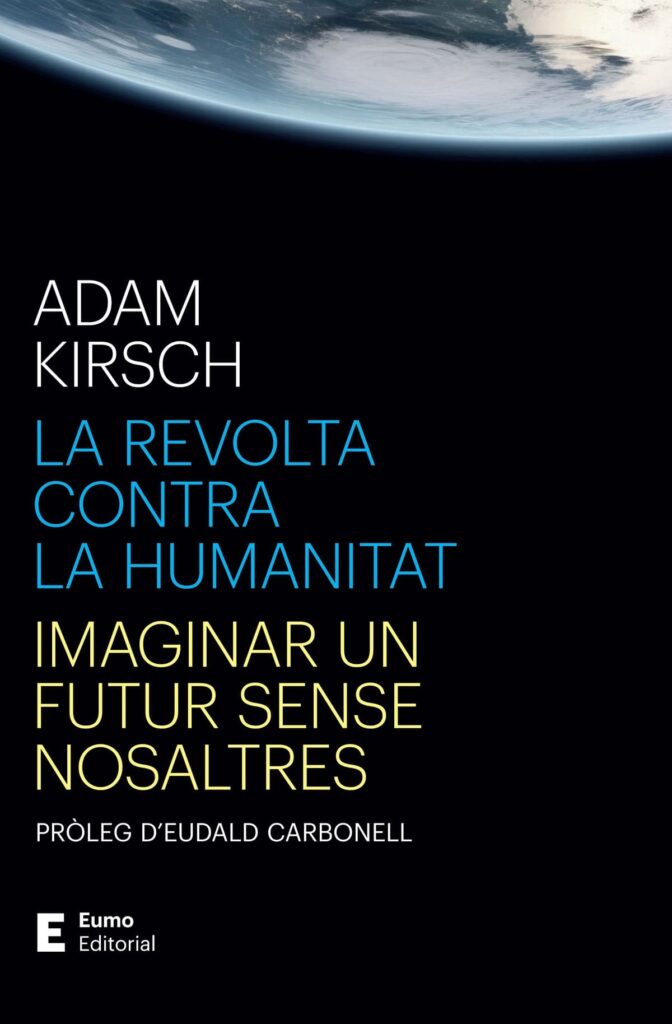 Portada de la traducció en català del llibre 'La revolta contra la humanitat. Imaginar un futur sense nosaltres', d'Adam Kirsch. Editorial: Eumo.