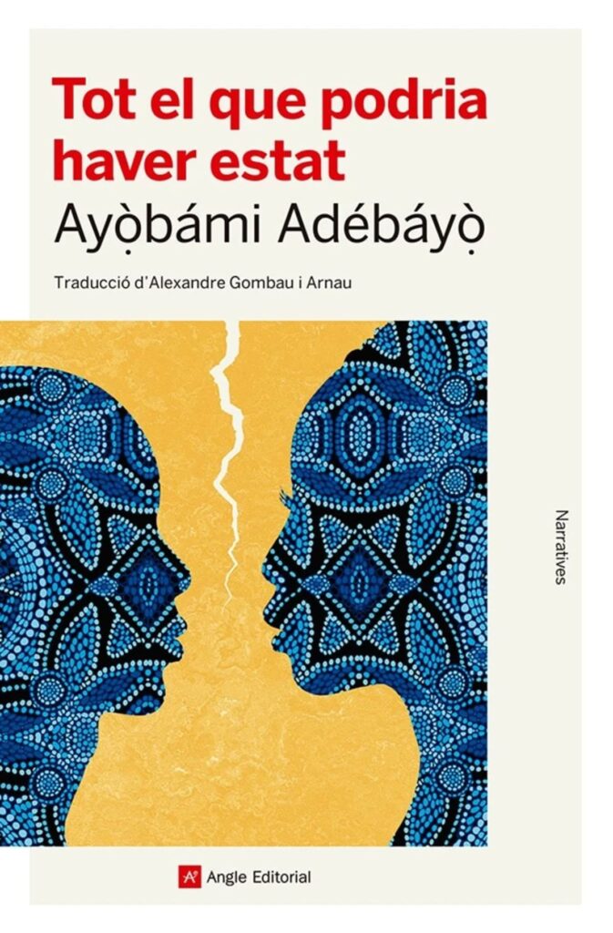 Portada de la traducció en català del llibre 'Tot el que podria haver estat', d'Ayòbámi Adébáyò. Editorial: Angle.