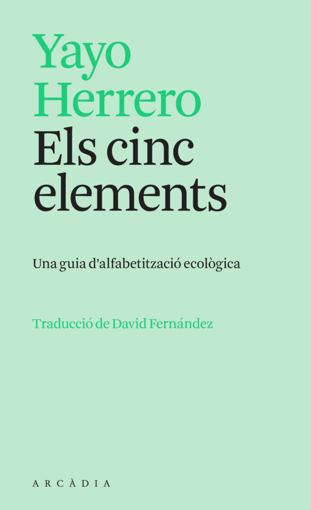 Portada de la traducció en català del llibre 'Els cinc elements. Una guia d'alfabetització ecològica', de Yayo Herrero. Editorial: Arcàdia.
