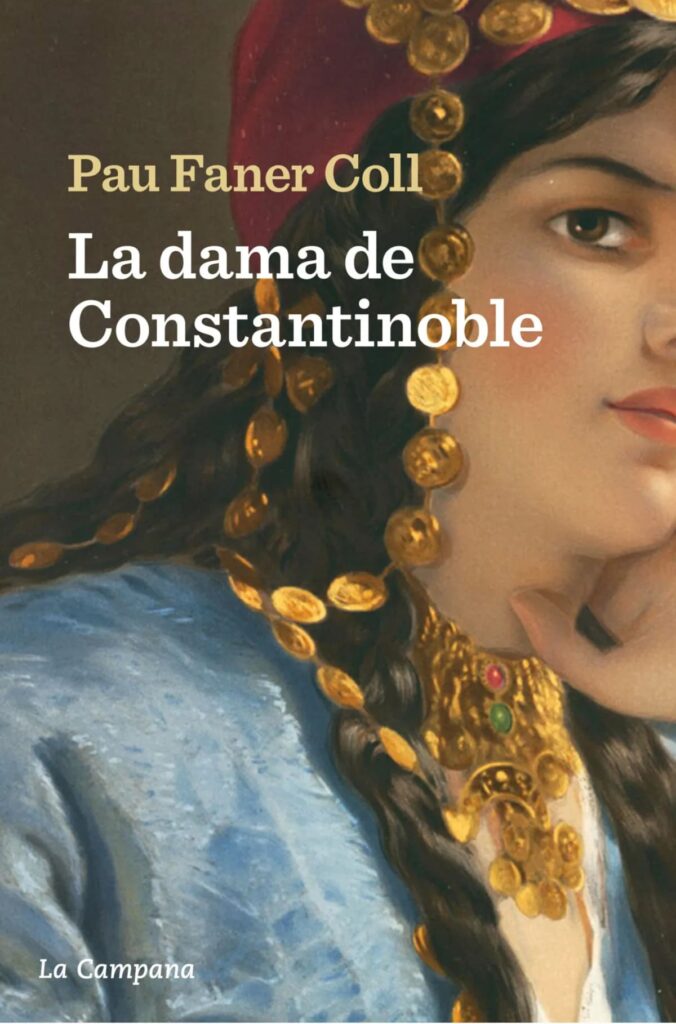 Portada del llibre 'La dama de Constantinoble', de Pau Faner Coll. Editorial: La Campana.