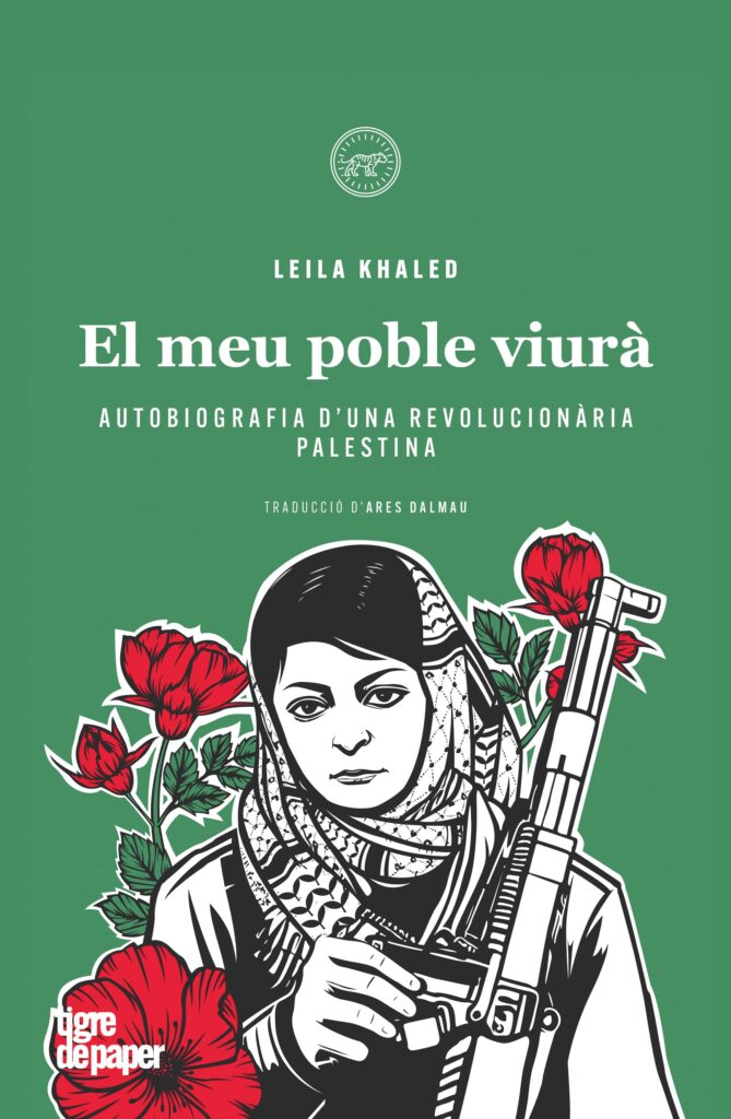 Portada de la traducció en català del llibre 'El meu poble viurà. Autobiografia d'una revolucionària palestina', de Leila Khaled. Editorial: Tigre de paper.