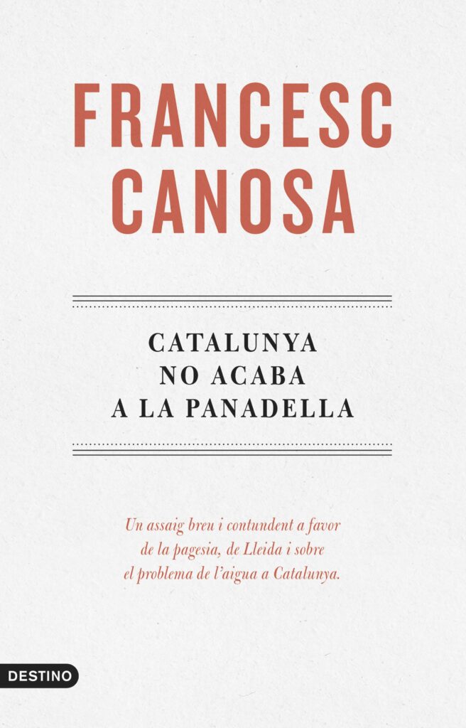 Portada del llibre 'Catalunya no acaba a la panadella', de Francesc Canosa. Editorial: Destino.