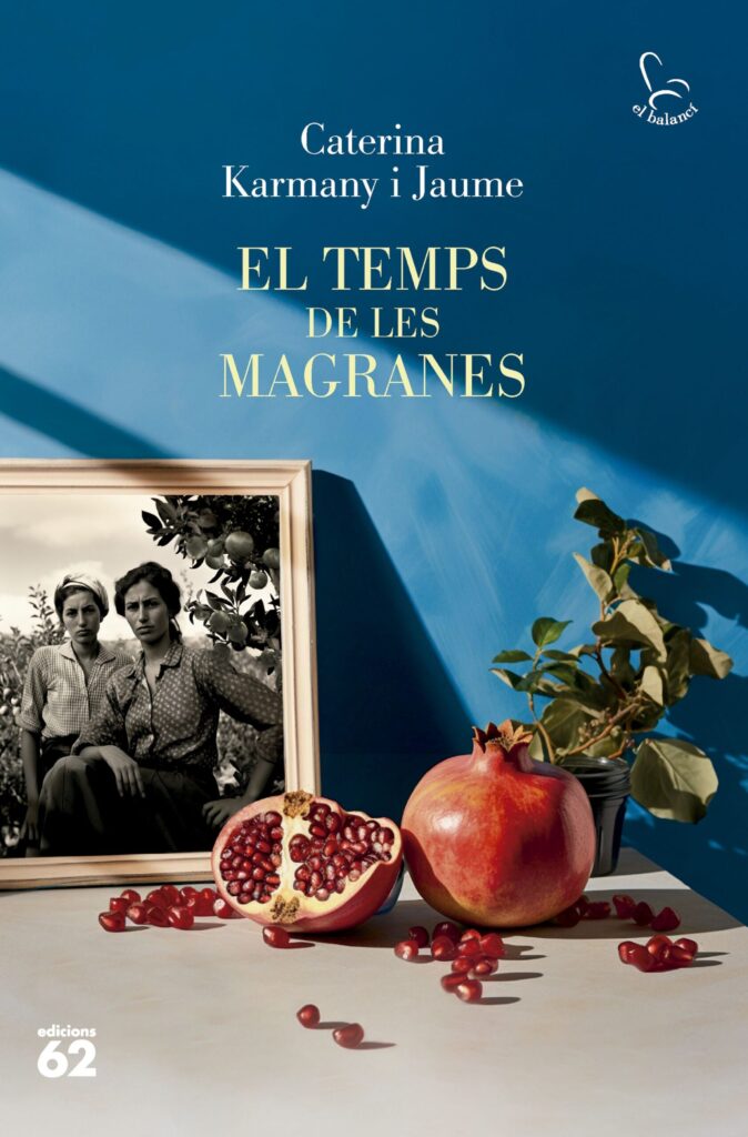 Portada del llibre 'El temps de les magranes', de Caterina Karmany i Jaume. Editorial: Edicions 62.
