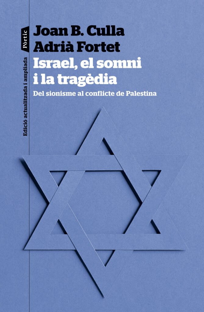 Portada del llibre 'Israel, el somni i la tragèdia. Del sionisme al conflicte de Palestina', de Joan B.Culla i Adrià Fortet. Editorial: Pòrtic.