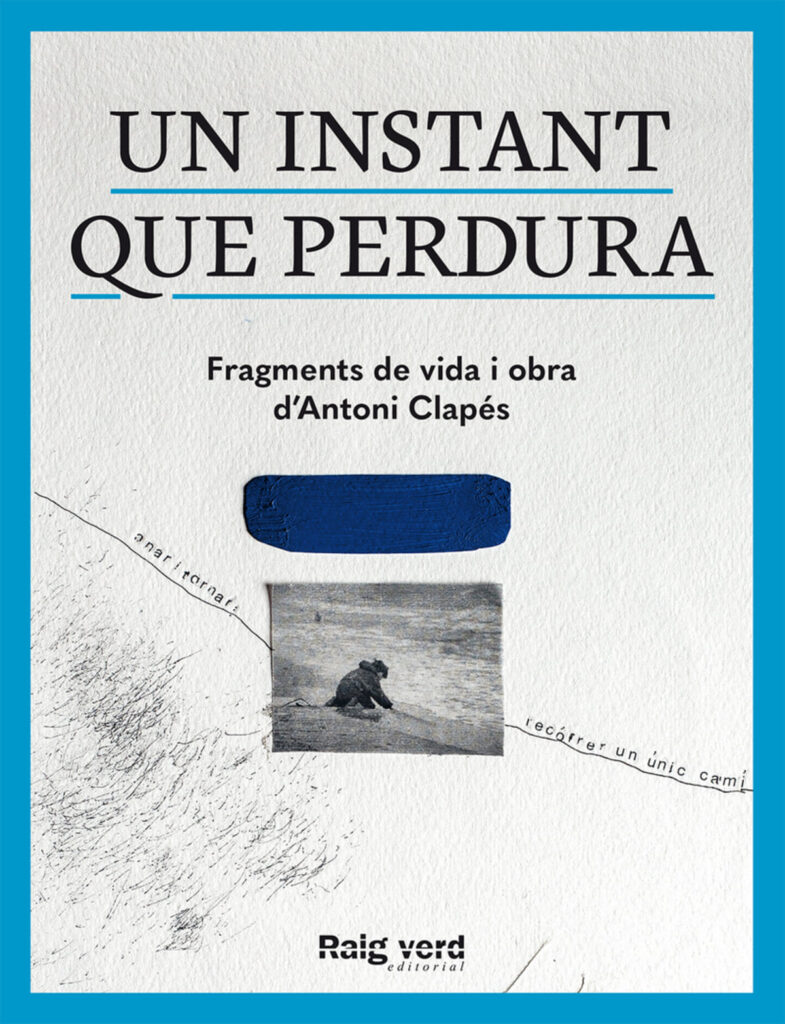Portada del llibre 'Un instant que perdura. Fragments de vida i obra d'Antoni Clapés'. Editorial: Raig Verd.