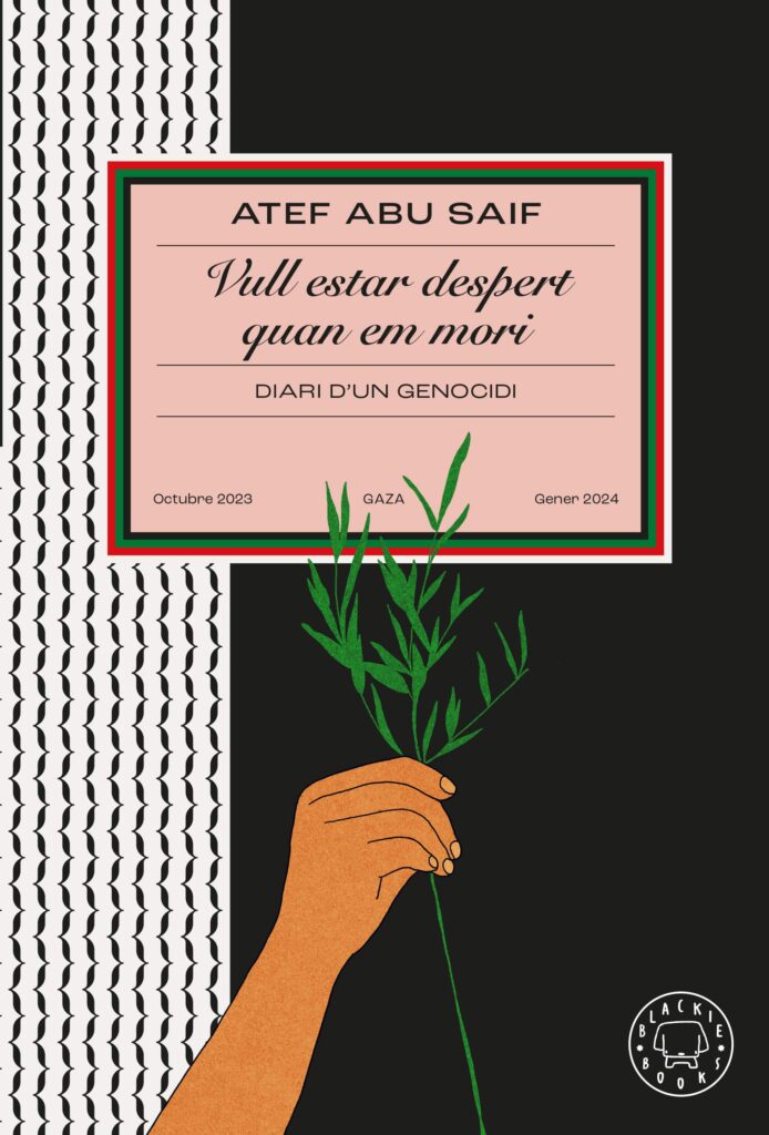 Portada de la traducció en català del llibre 'Vull estar despert quan em mori', d'Atef Abu Saif. Editorial: Blackie Books.