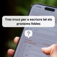 Tres trucs per a escriure bé els pronoms febles