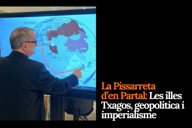 La Pissarreta d’en Partal: Les illes Txagos, la geopolítica i l’imperialisme en estat pur