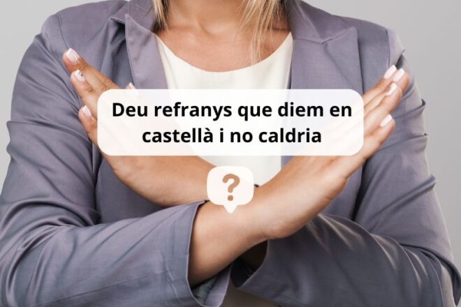 Deu refranys que diem en castellà i no caldria