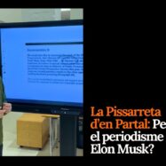 [VÍDEO] La Pissarreta d’en Partal: “Per què el periodisme molesta Elon Musk”