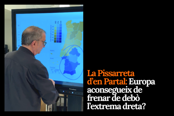 [VÍDEO] La pissarreta d’en Partal: Europa aconsegueix de frenar de debò l’extrema dreta?
