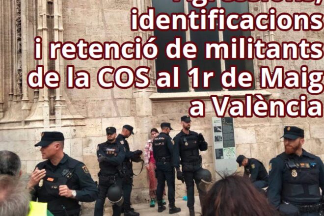 Denuncien agressions i amenaces de la policia espanyola després de la manifestació del Primer de Maig a València