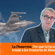 [VÍDEO] La Pissarreta d’en Partal: Què passa a les fronteres de Rússia?