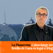 [VÍDEO] La Pissarreta d’en Partal: L’abordatge israelià a la flotilla de Gaza és legal o il·legal?