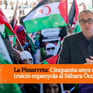 [VÍDEO] La Pissarreta d’en Partal: Cinquanta anys de la traïció espanyola al poble del Sàhara