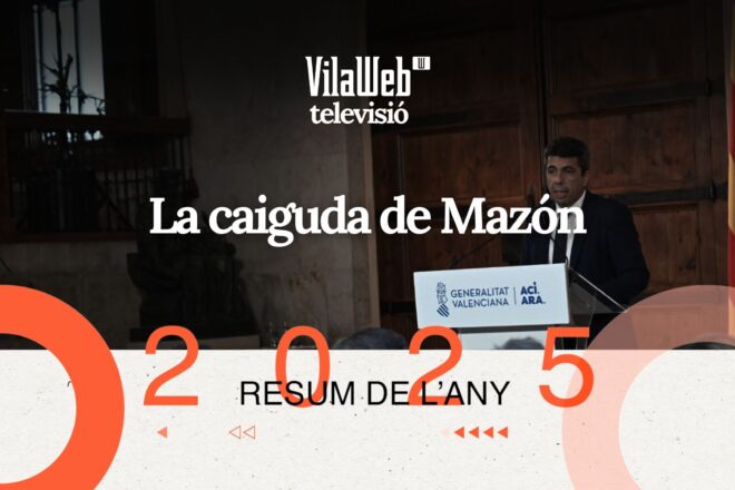 [VÍDEO] El resum de VilaWeb de l’any 2025: La caiguda de Carlos Mazón