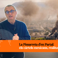 [VÍDEO] La Pissarreta d’en Partal: els càrtels mexicans, realitat i mite
