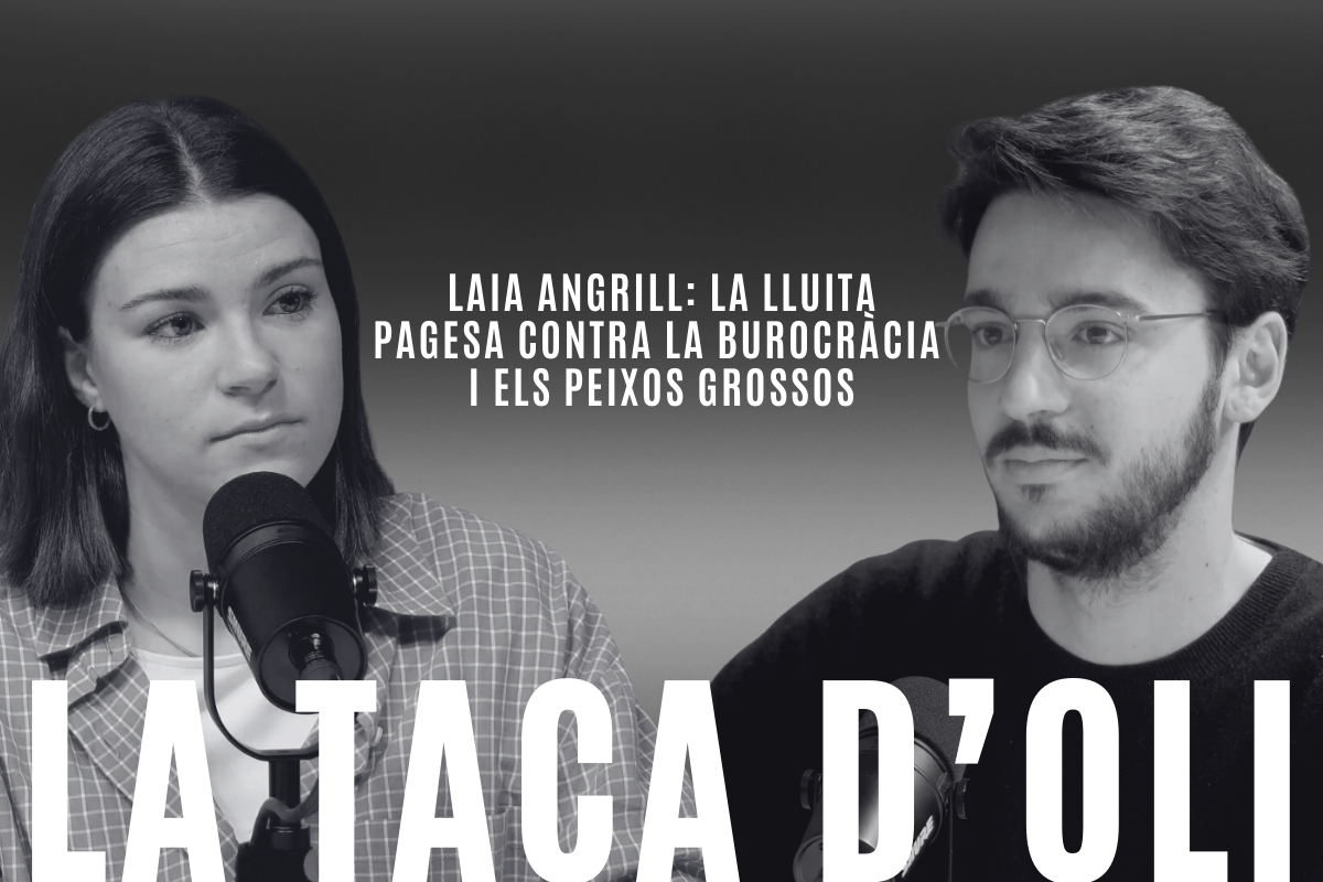 ‘La taca d’oli’: La lluita pagesa contra la burocràcia i els peixos grossos, amb Laia Angrill