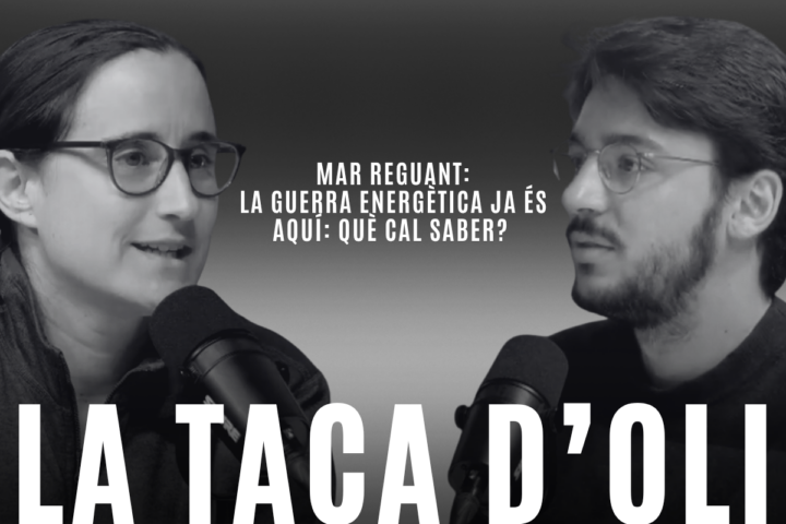 ‘La taca d’oli’: La guerra energètica ja és aquí: què cal saber-ne? Amb Mar Reguant
