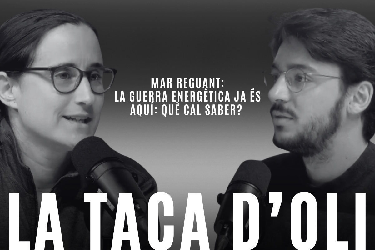 ‘La taca d’oli’: La guerra energètica ja és aquí: què cal saber-ne? Amb Mar Reguant