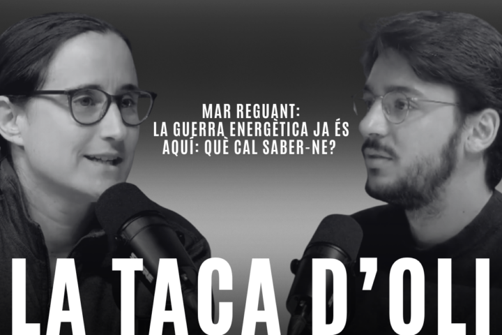 ‘La taca d’oli’: La guerra energètica ja és aquí: què cal saber-ne? Amb Mar Reguant