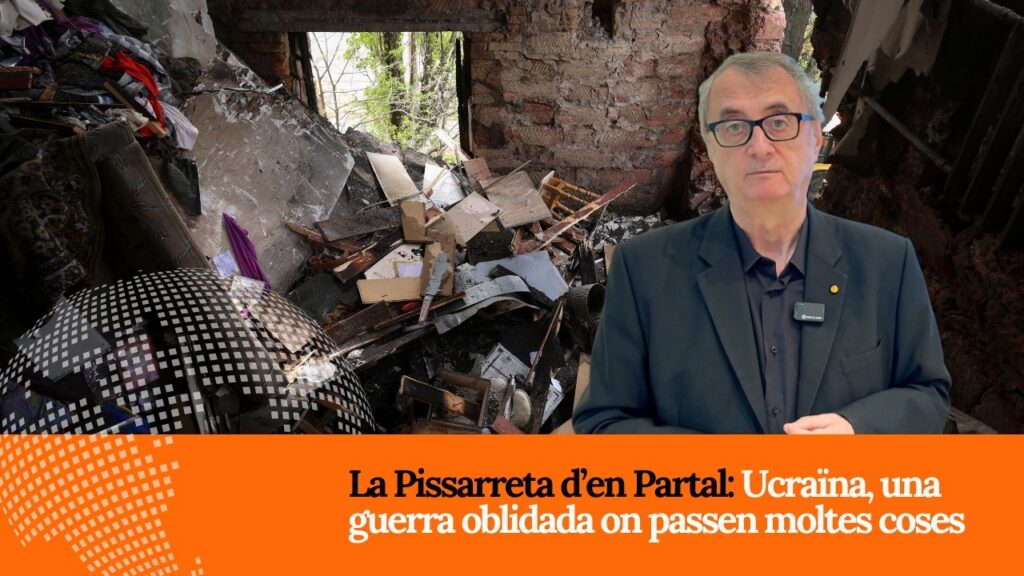 La Pissarreta d’en Partal: Ucraïna, una guerra oblidada en què passen moltes coses