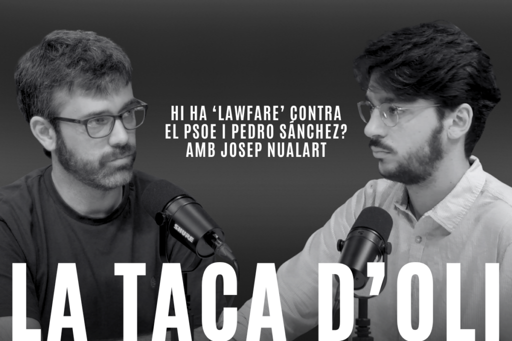 ‘La taca d’oli’: Hi ha ‘lawfare’ contra el PSOE i Pedro Sánchez? Amb Josep Nualart