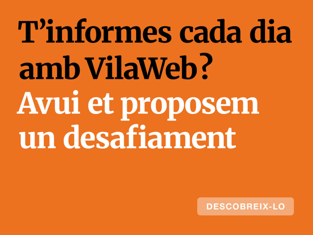 VilaWeb és el vostre diari? Ajudeu-nos a tenir-ne cura