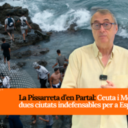 [VÍDEO] La Pissarreta d’en Partal: Ceuta i Melilla, dues ciutats indefensables per a Espanya