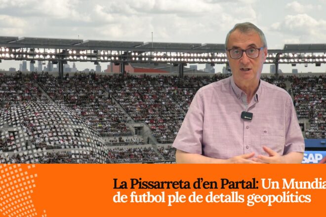 La Pissarreta d’en Partal: Un Mundial de futbol ple de detalls geopolítics