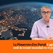 [VÍDEO] La Pissarreta d’en Partal: L’agost s’acaba amb la tensió mundial en el punt més alt