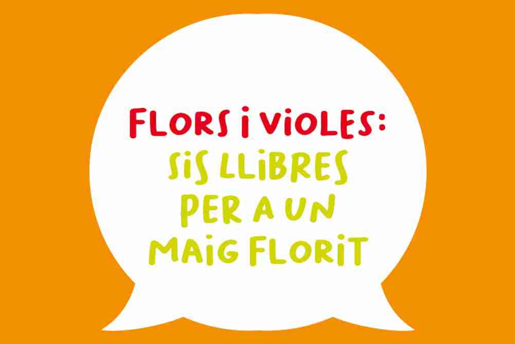 Flors i violes: sis llibres per a un maig florit