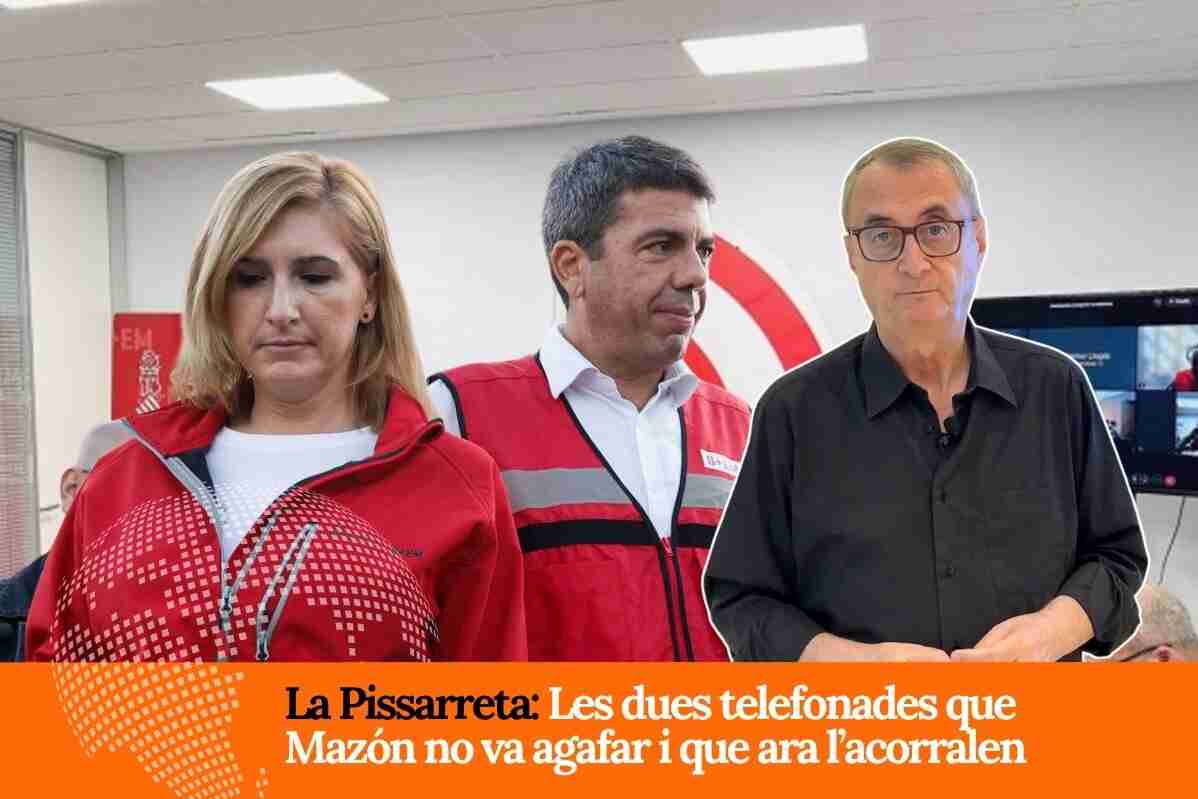 La Pissarreta d’en Partal: Les dues telefonades que Mazón no va agafar quan tocava i que ara l’acorralen encara més