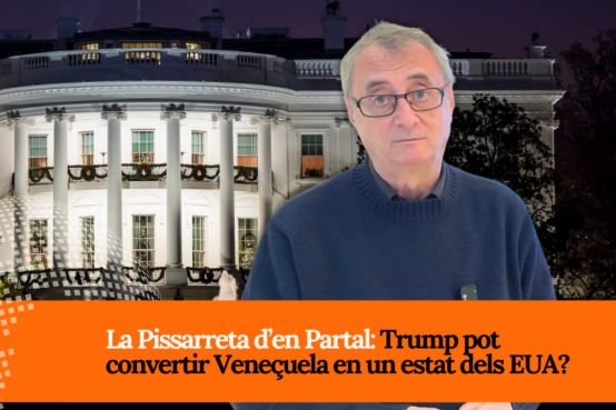La Pissarreta d’en Partal: Trump pot convertir Veneçuela en un estat dels EUA?